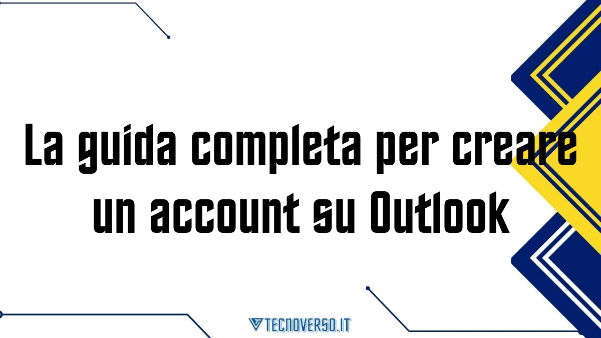 La guida completa per creare un account su Outlook