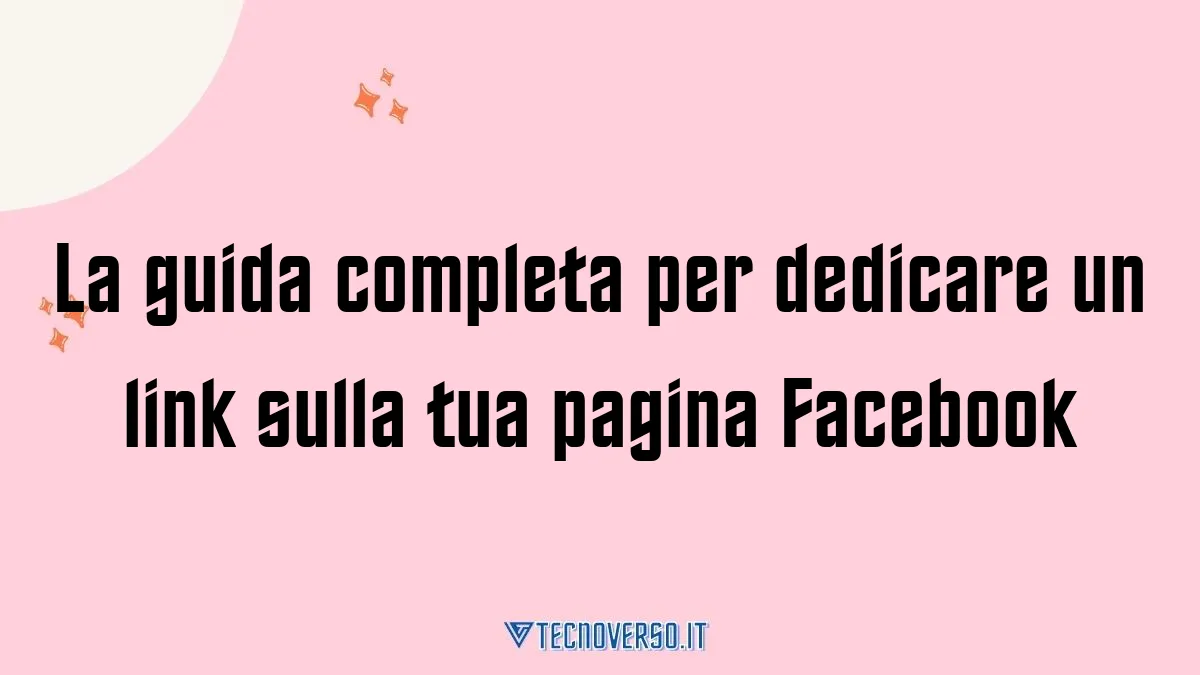 La guida completa per dedicare un link sulla tua pagina Facebook