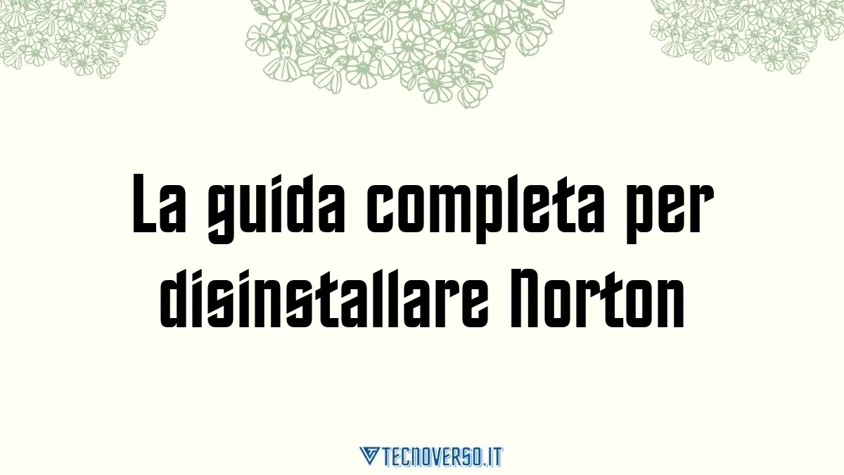 La guida completa per disinstallare Norton