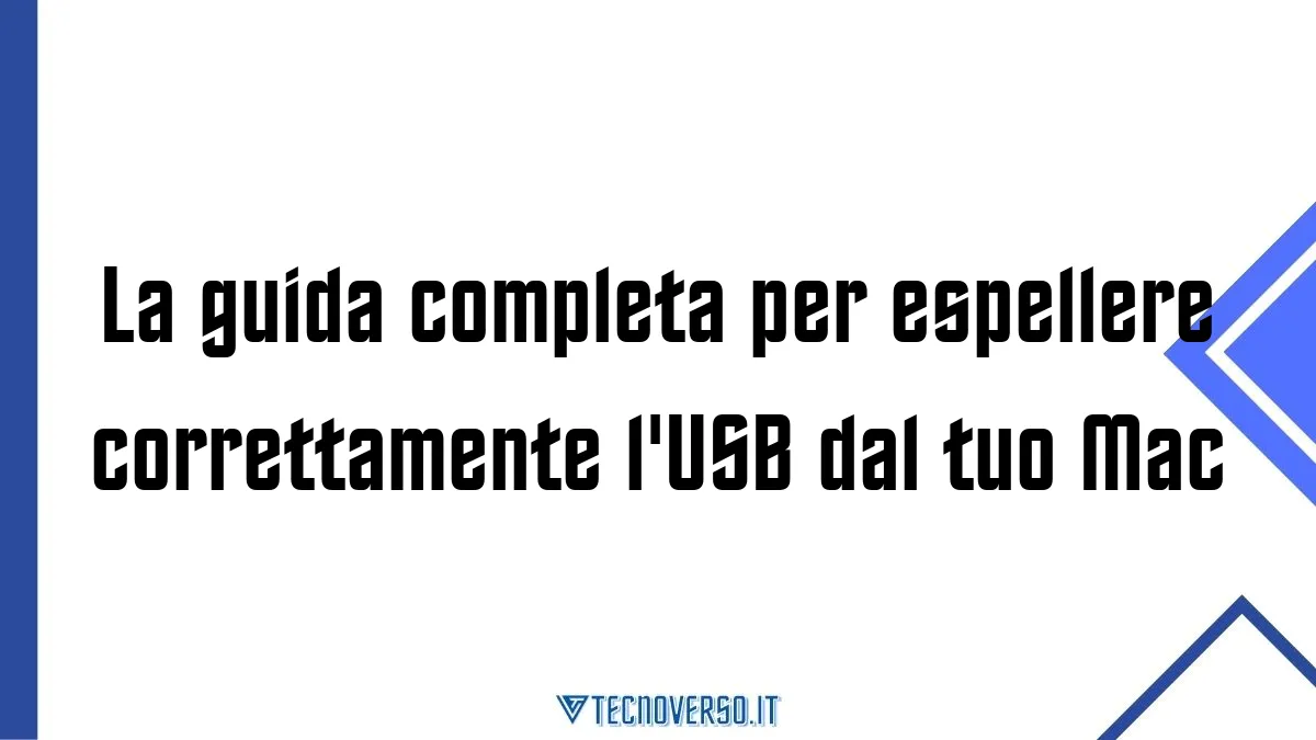 La guida completa per espellere correttamente lUSB dal tuo Mac