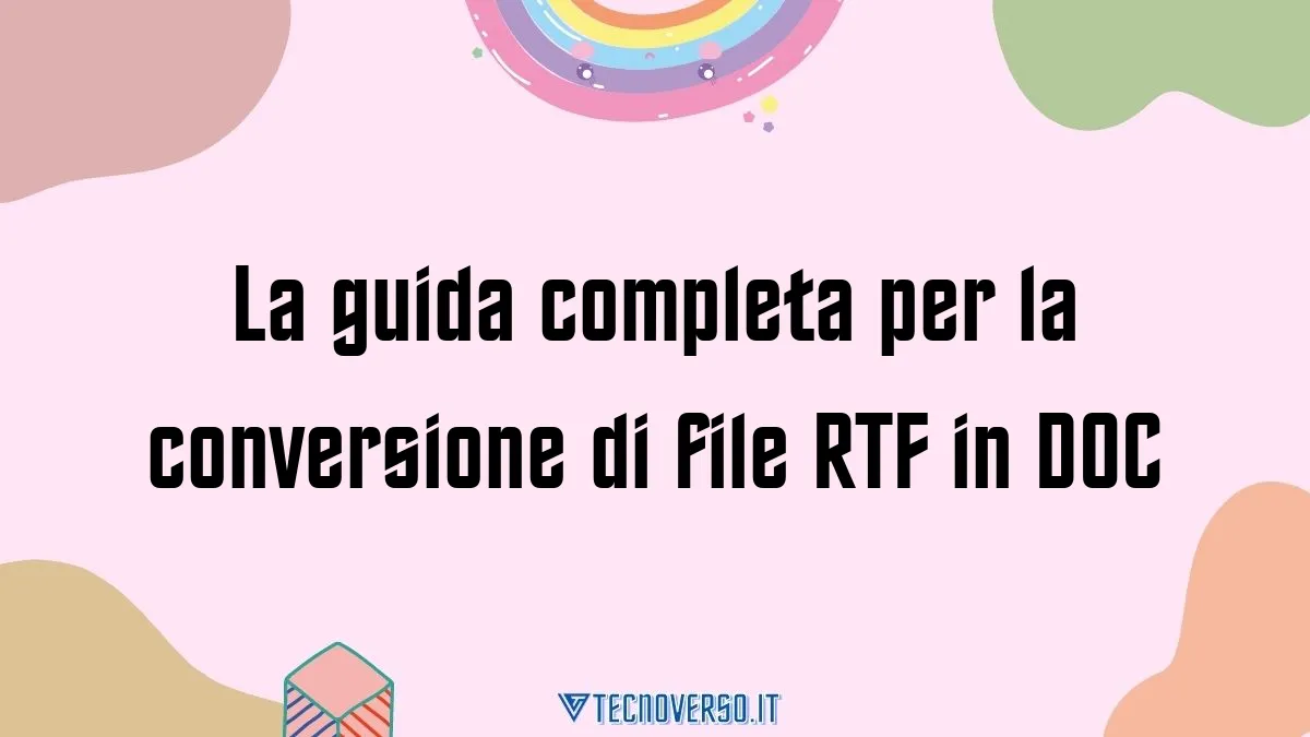 La guida completa per la conversione di file RTF in DOC