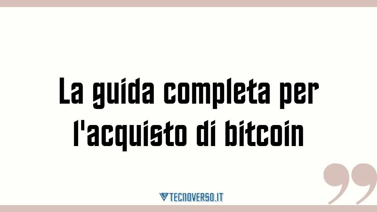 La guida completa per lacquisto di bitcoin