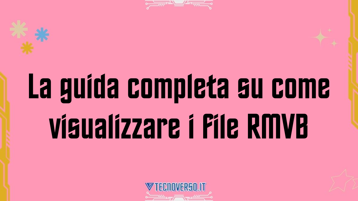 La guida completa su come visualizzare i file RMVB