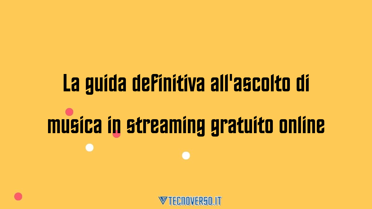 La guida definitiva allascolto di musica in streaming gratuito online