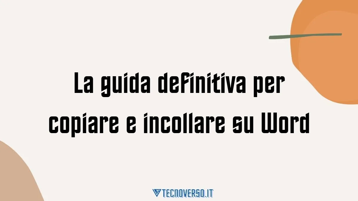 La guida definitiva per copiare e incollare su Word