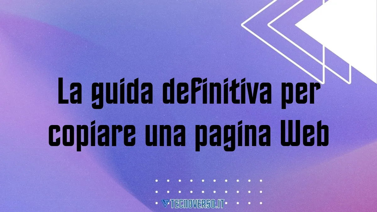 La guida definitiva per copiare una pagina Web