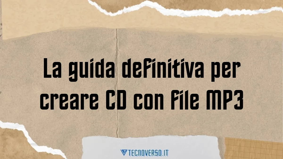 La guida definitiva per creare CD con file MP3