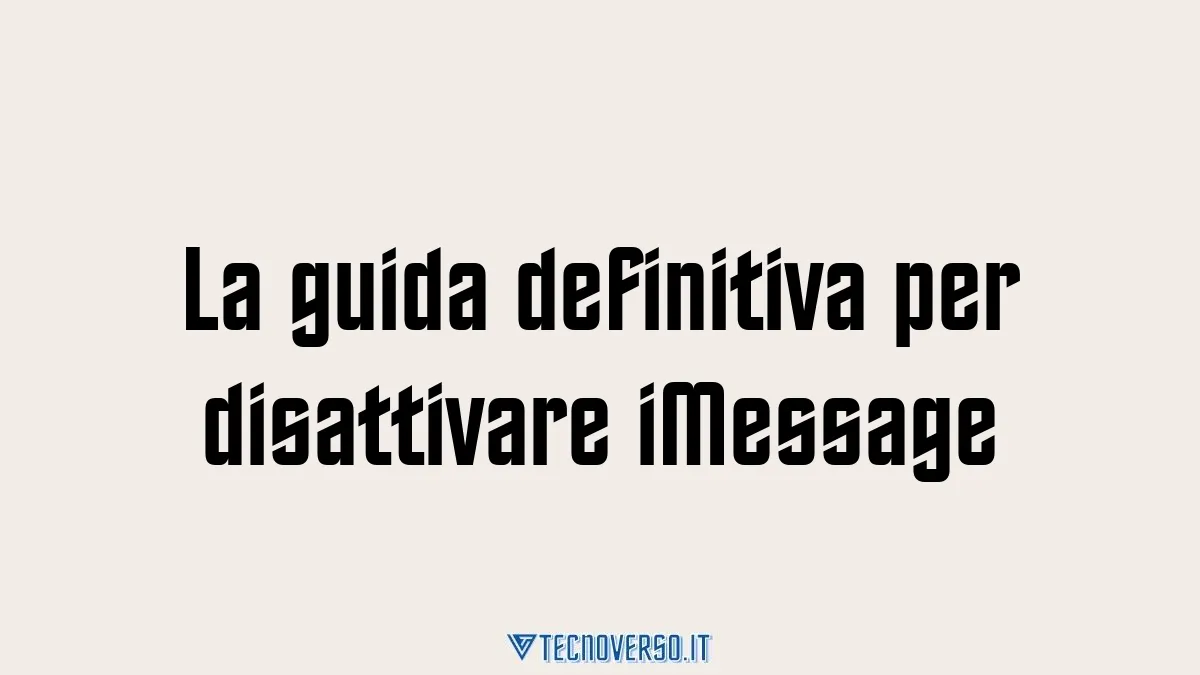 La guida definitiva per disattivare iMessage