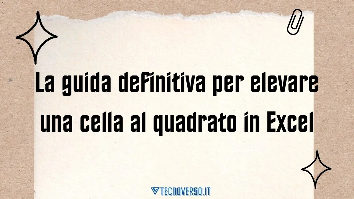 La guida definitiva per elevare una cella al quadrato in Excel