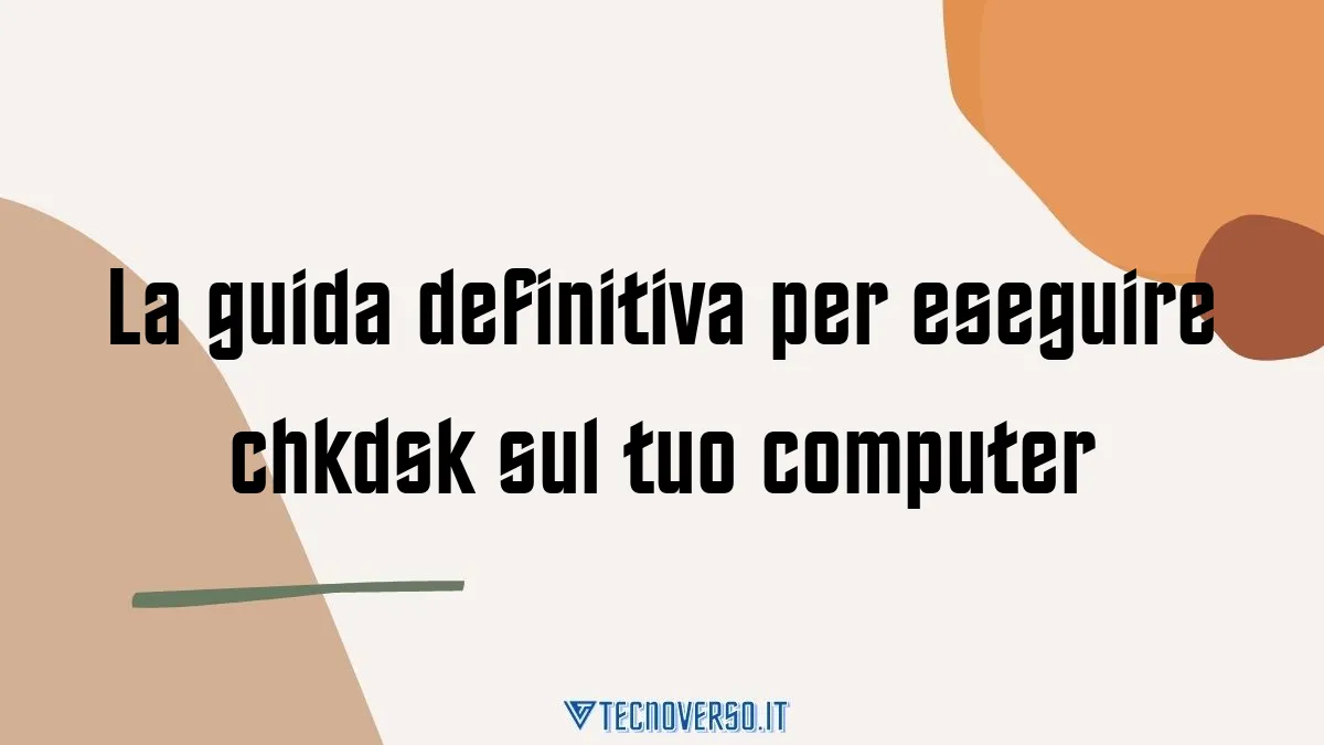 La guida definitiva per eseguire chkdsk sul tuo computer