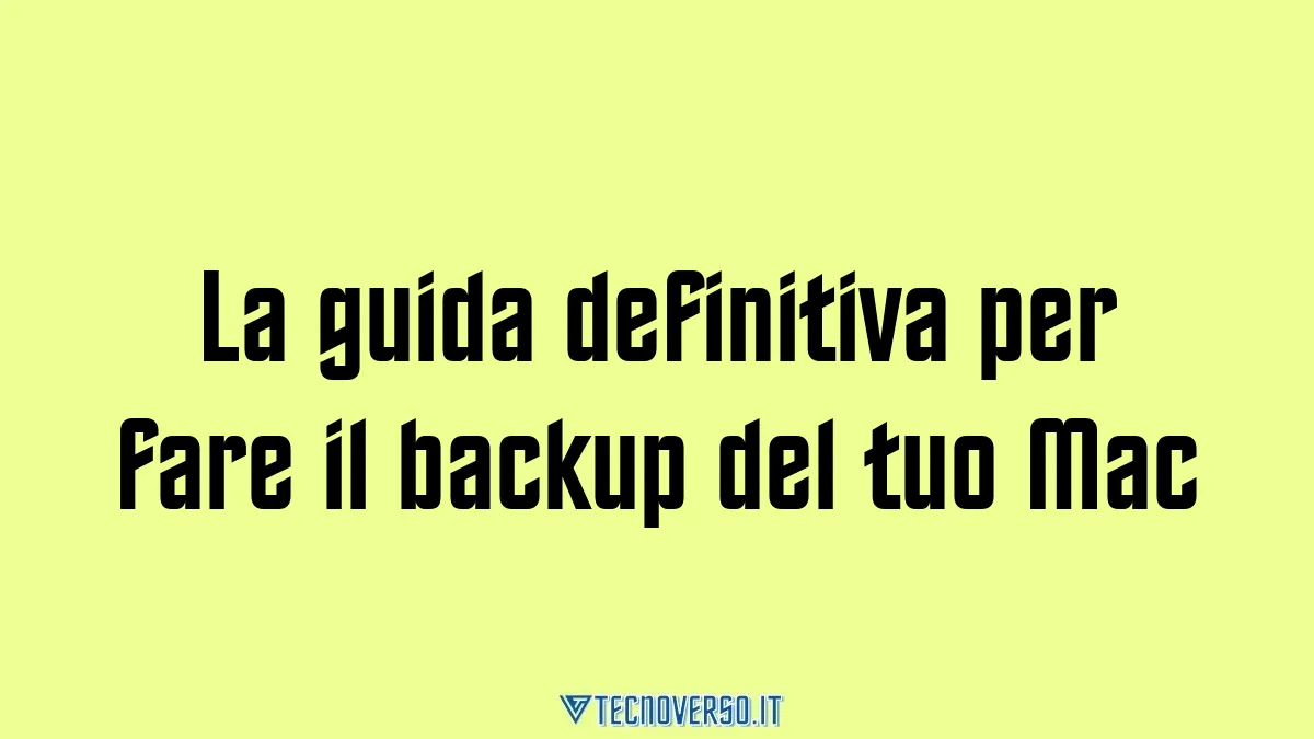 La guida definitiva per fare il backup del tuo Mac