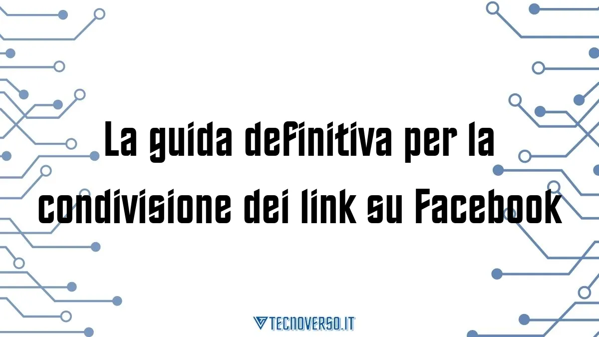 La guida definitiva per la condivisione dei link su Facebook