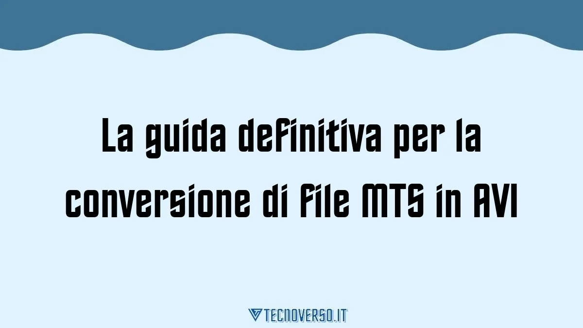 La guida definitiva per la conversione di file MTS in AVI