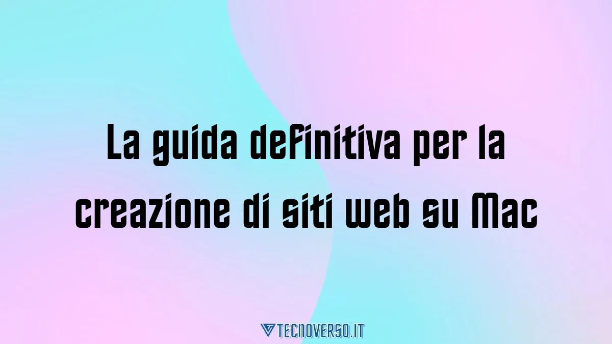 La guida definitiva per la creazione di siti web su Mac