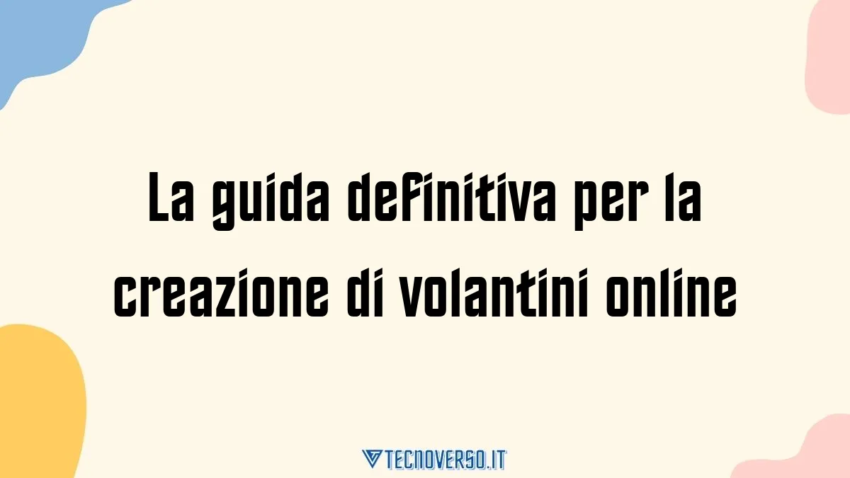 La guida definitiva per la creazione di volantini online