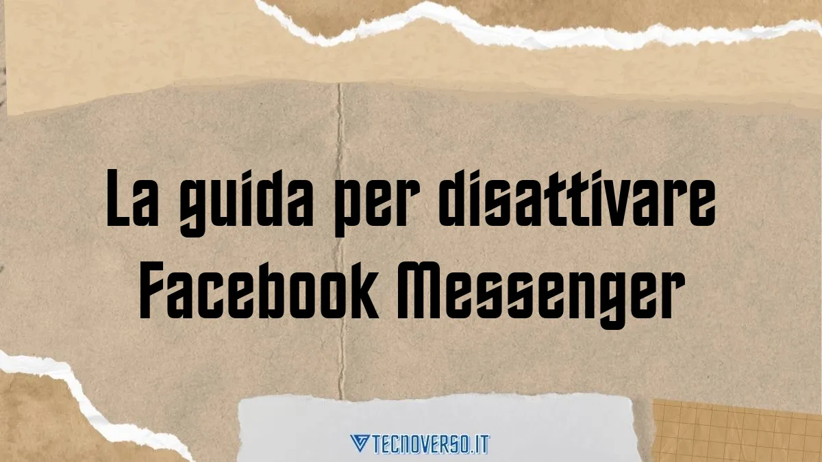 La guida per disattivare Facebook Messenger