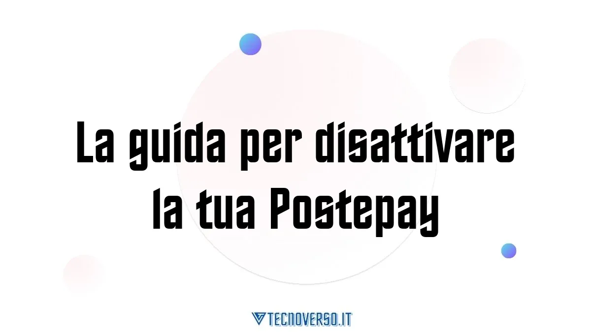 La guida per disattivare la tua Postepay