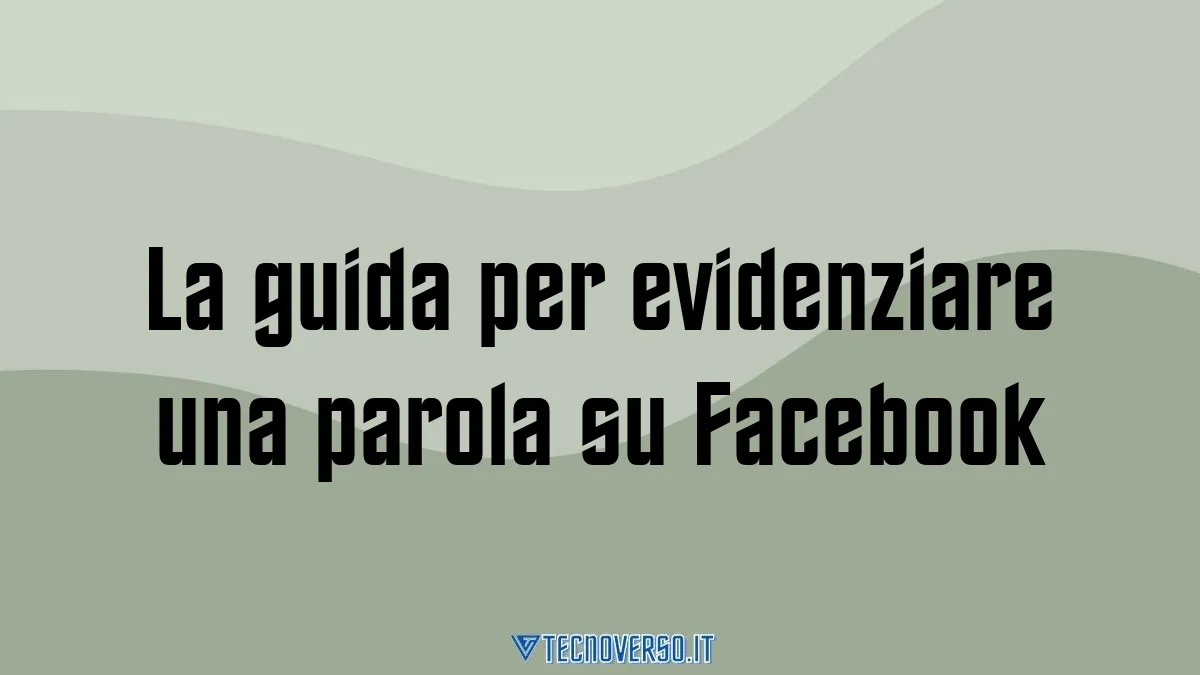 La guida per evidenziare una parola su Facebook