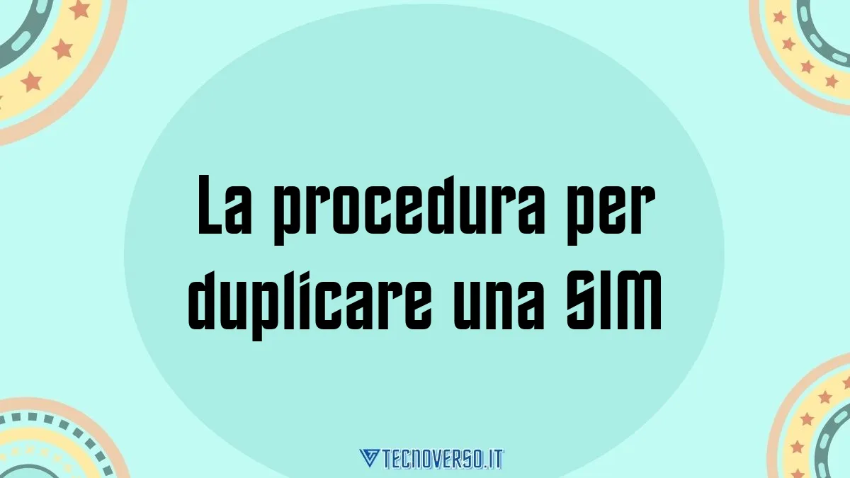 La procedura per duplicare una SIM