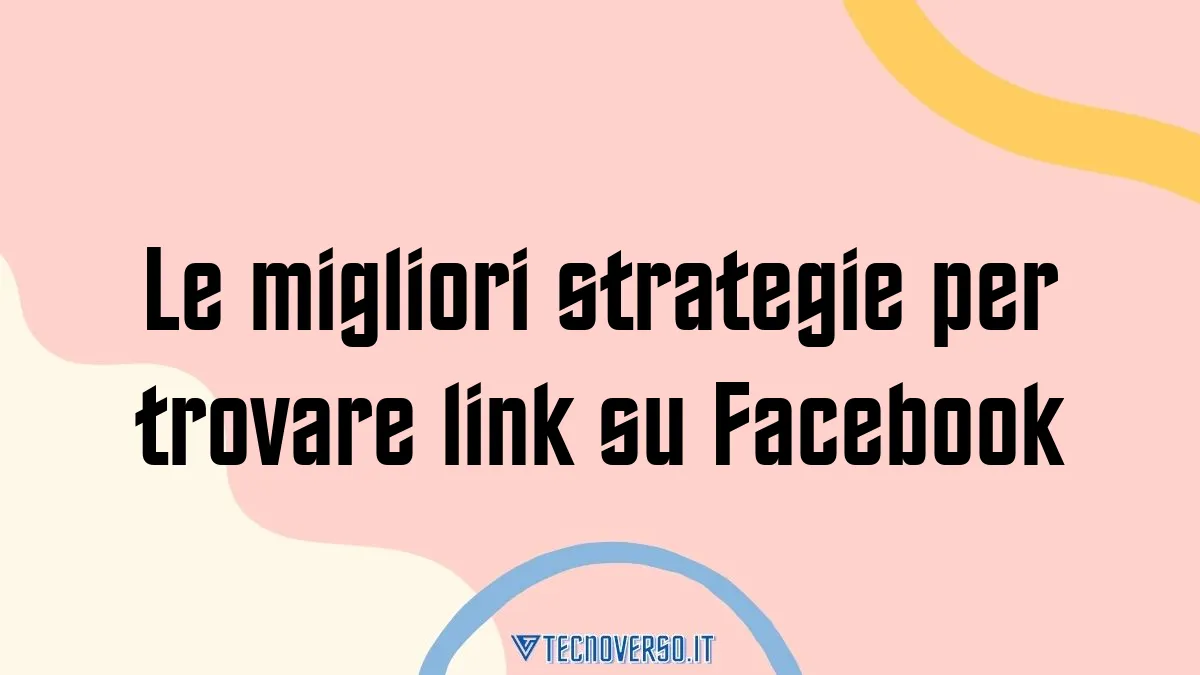 Le migliori strategie per trovare link su Facebook