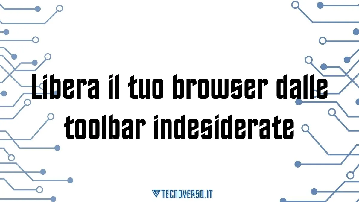 Libera il tuo browser dalle toolbar indesiderate