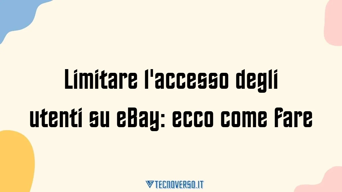 Limitare laccesso degli utenti su eBay ecco come fare