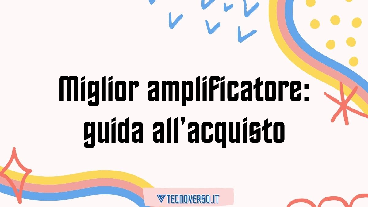 Miglior amplificatore guida allacquisto