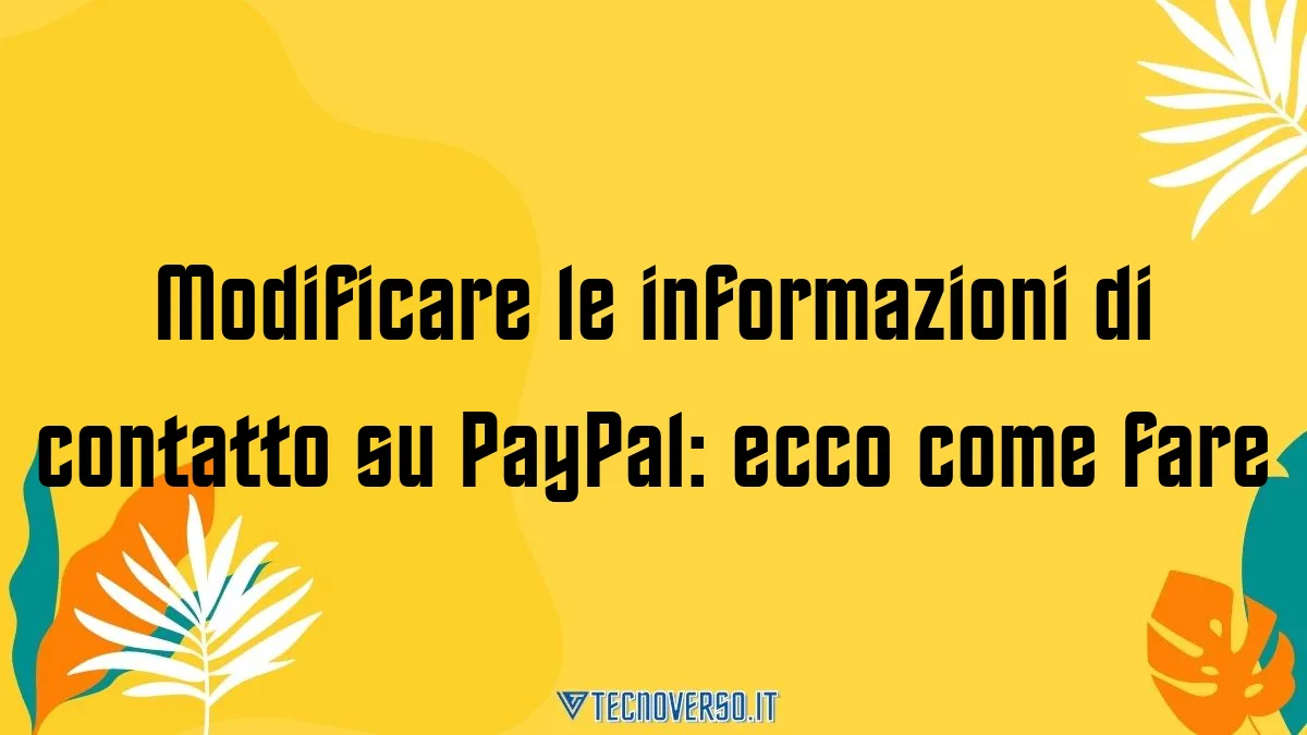 Modificare le informazioni di contatto su PayPal ecco come fare