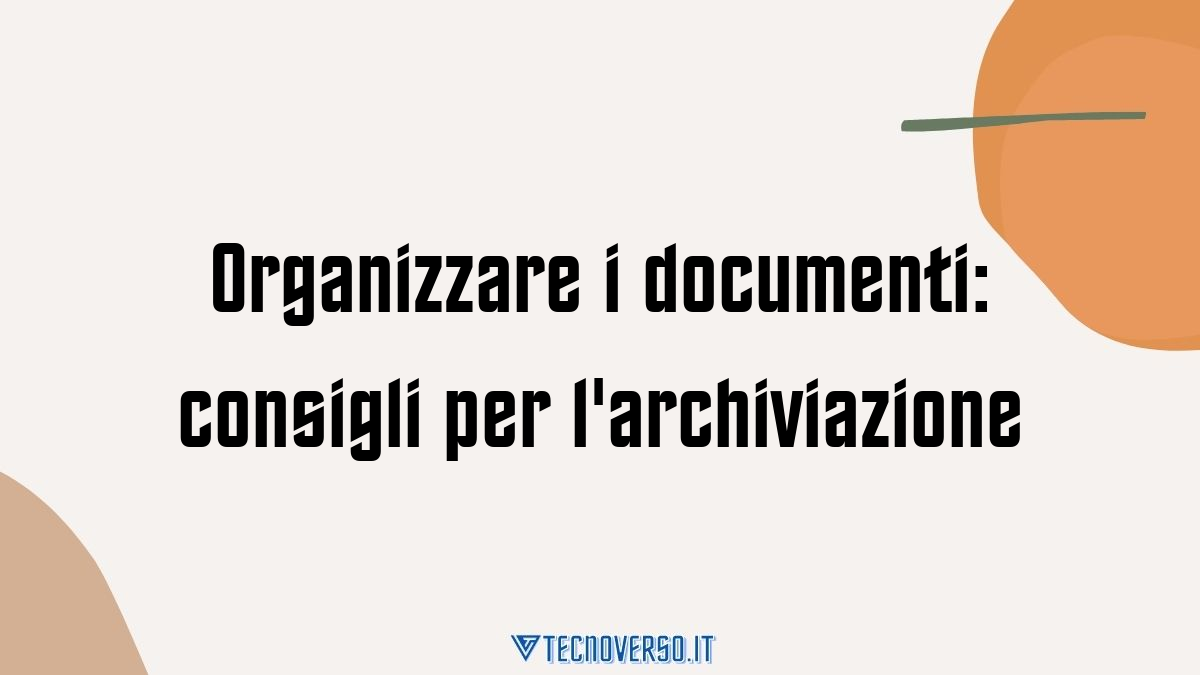 Organizzare i documenti consigli per larchiviazione