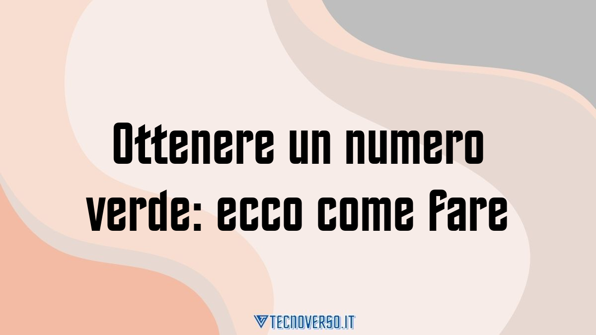 Ottenere un numero verde ecco come fare