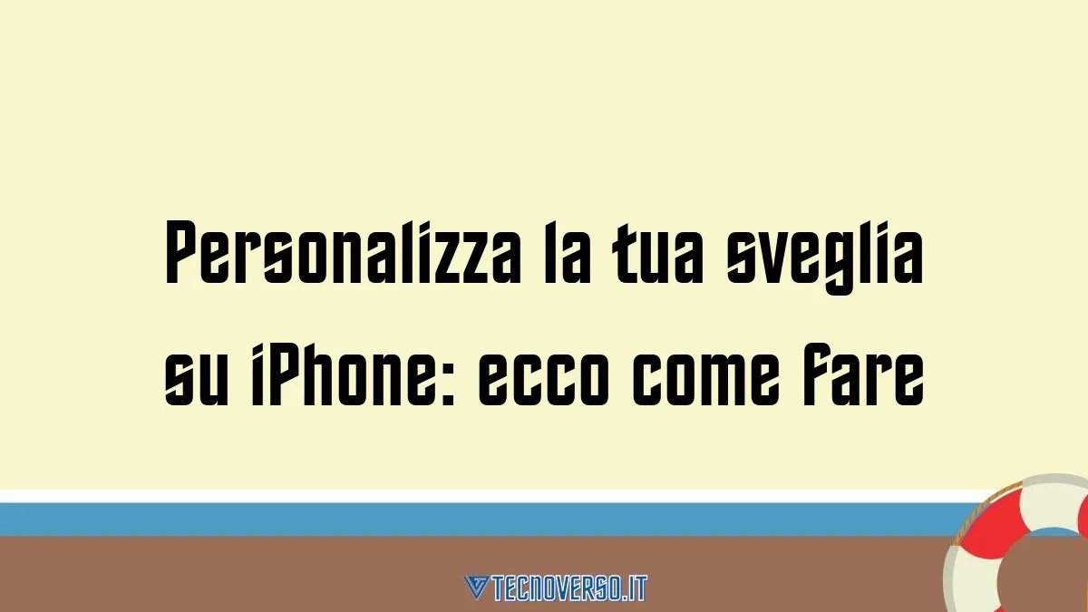 Personalizza la tua sveglia su iPhone ecco come fare