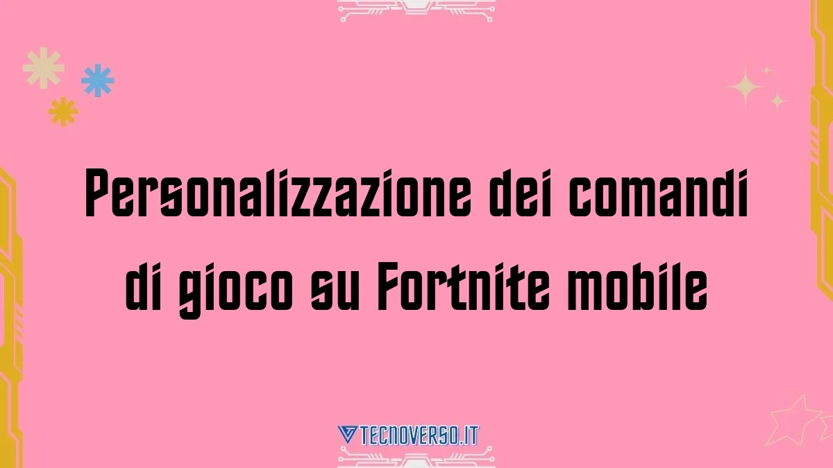 Personalizzazione dei comandi di gioco su Fortnite mobile