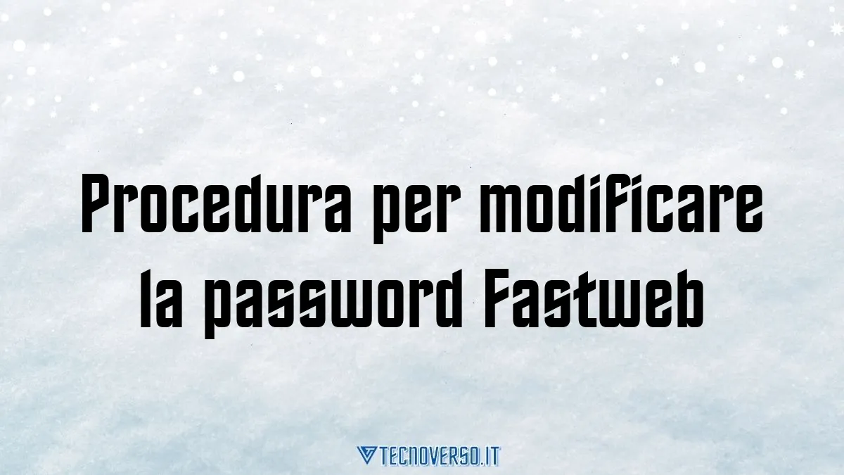 Procedura per modificare la password Fastweb