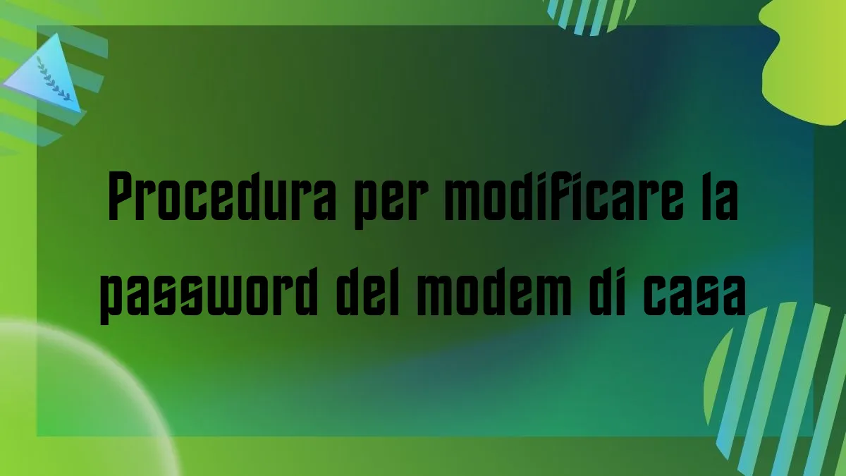 Procedura per modificare la password del modem di casa