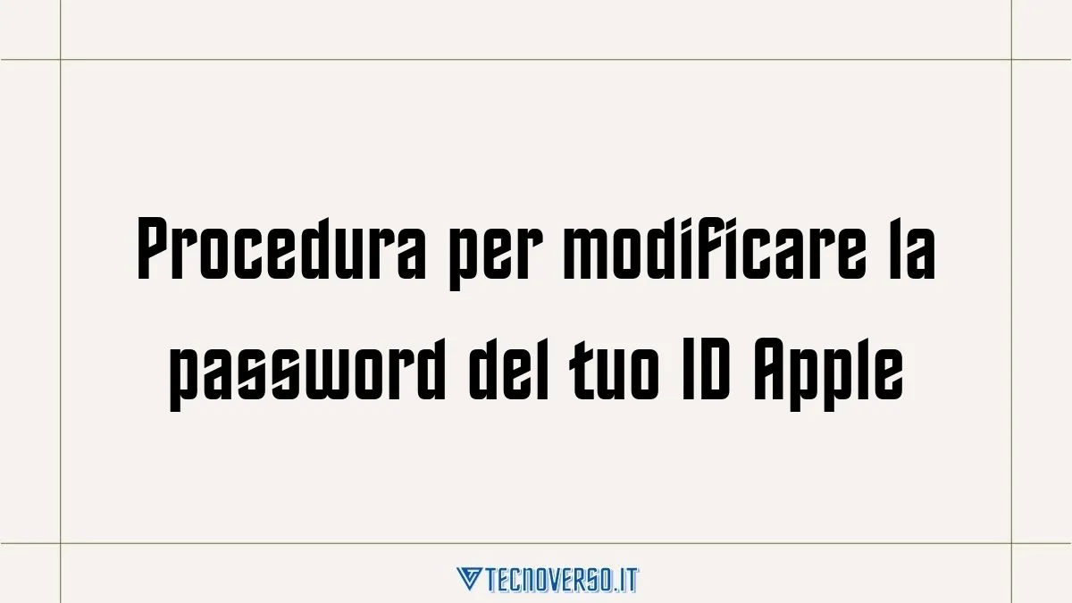 Procedura per modificare la password del tuo ID Apple