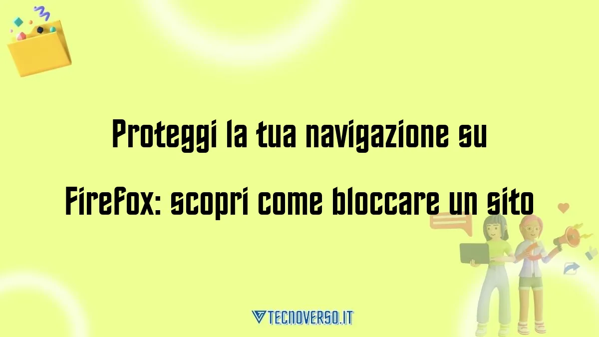 Proteggi la tua navigazione su Firefox scopri come bloccare un sito