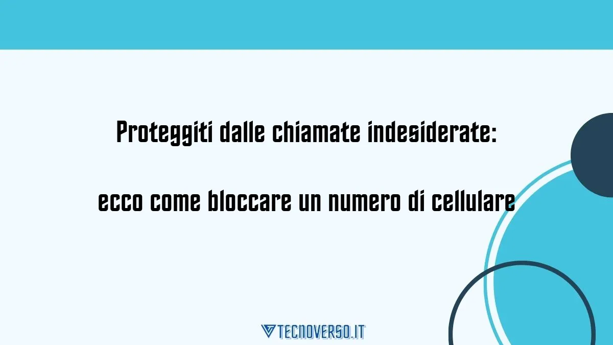 Proteggiti dalle chiamate indesiderate ecco come bloccare un numero di cellulare