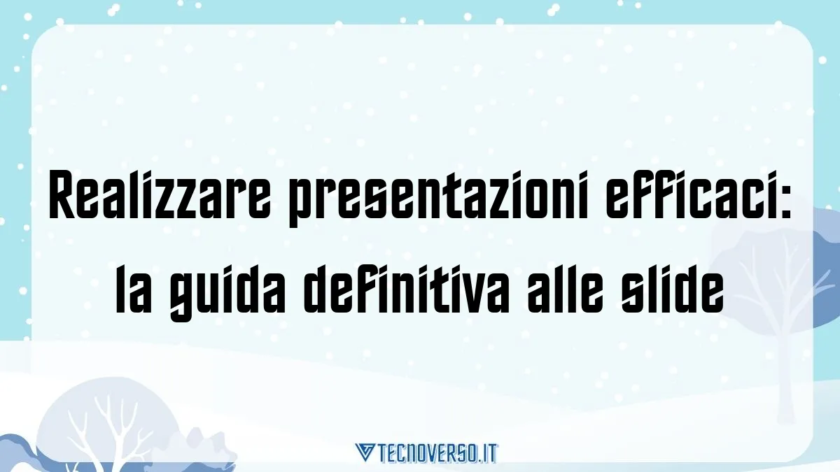 Realizzare presentazioni efficaci la guida definitiva alle slide