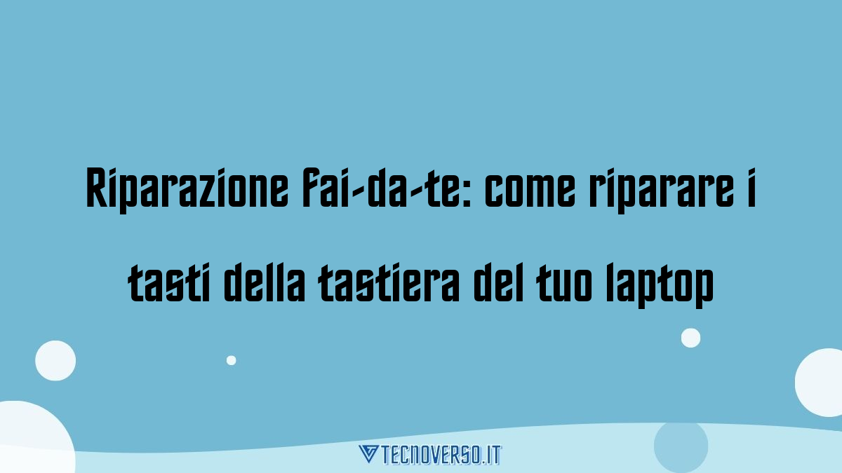 Riparazione fai da te come riparare i tasti della tastiera del tuo laptop