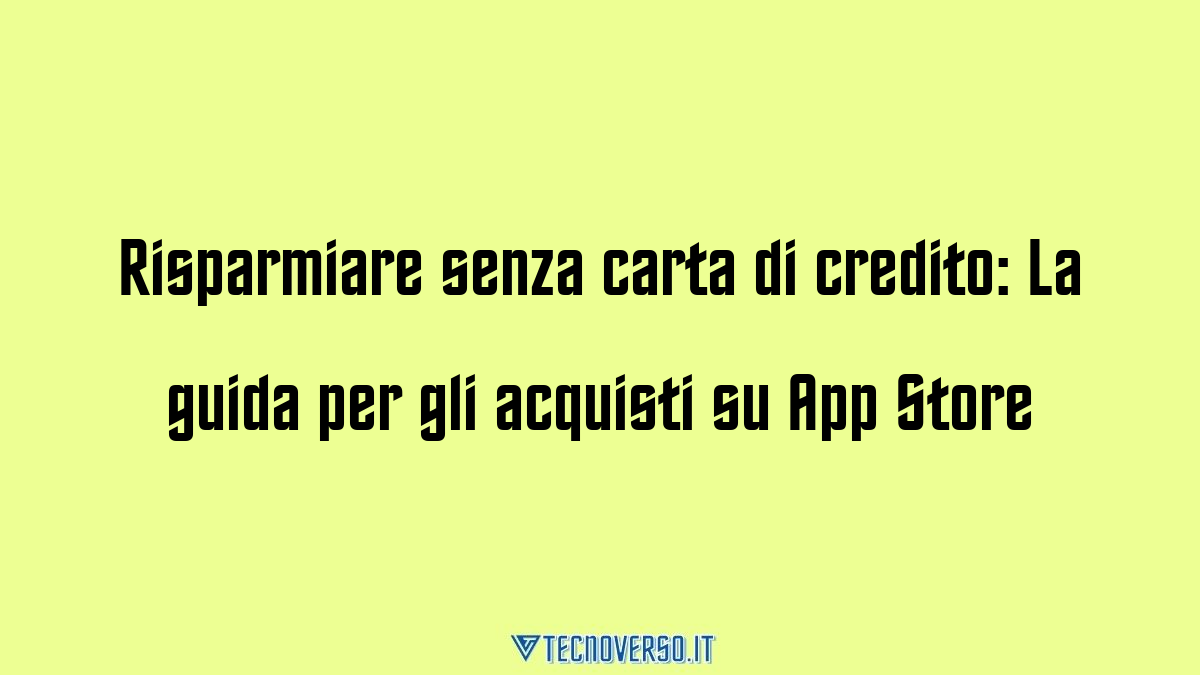 Risparmiare senza carta di credito La guida per gli acquisti su App Store