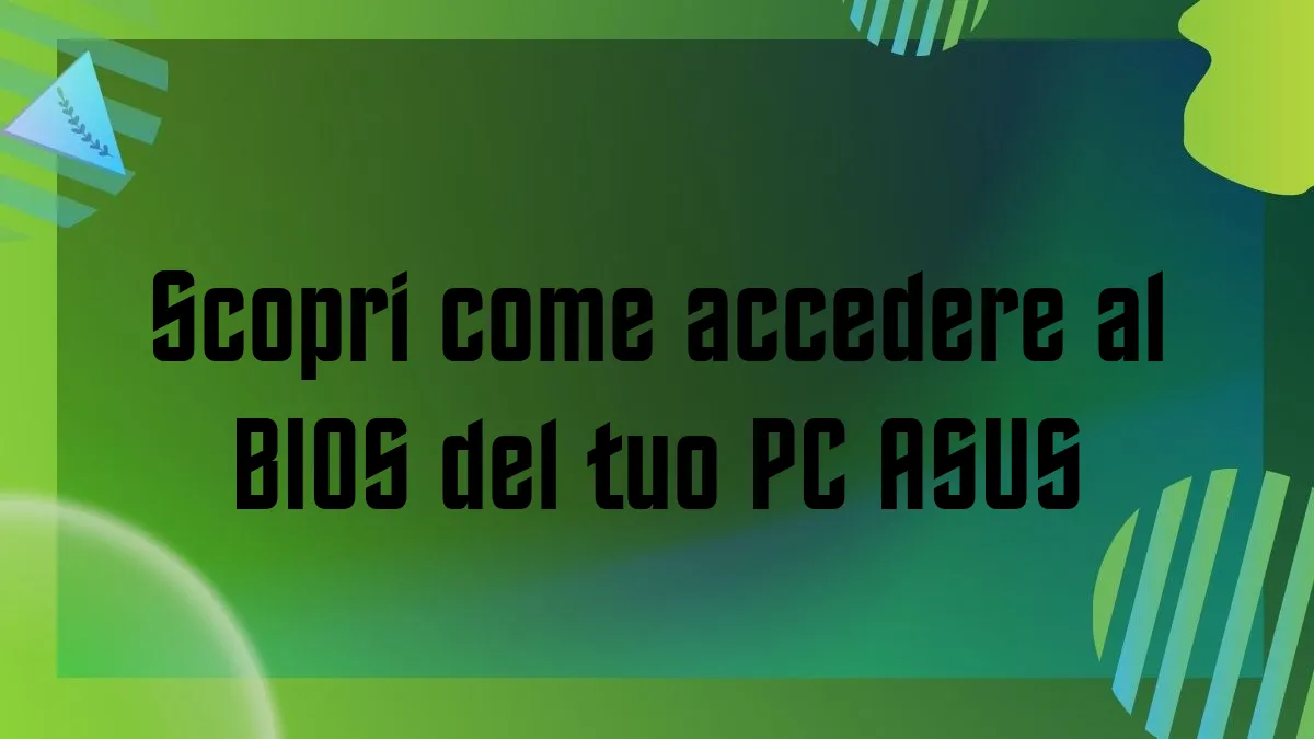 Scopri come accedere al BIOS del tuo PC ASUS