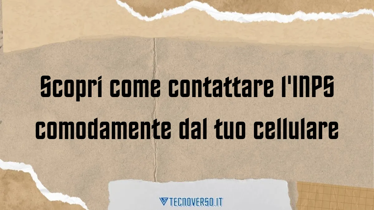 Scopri come contattare lINPS comodamente dal tuo cellulare