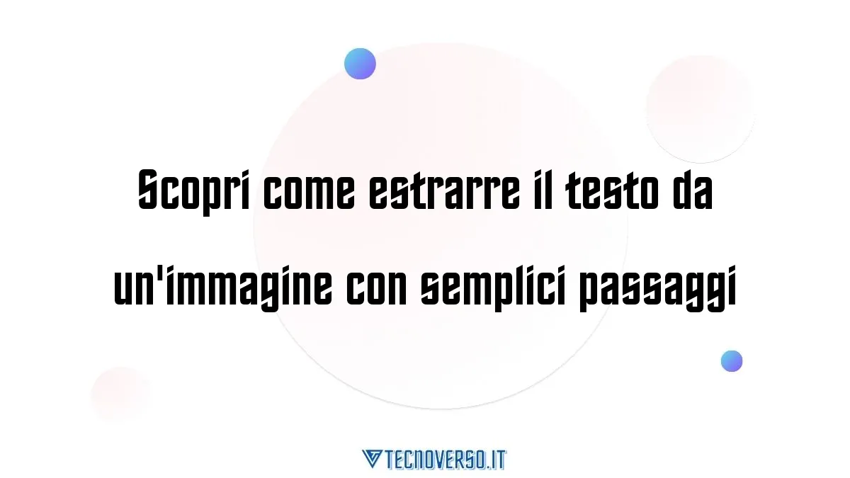 Scopri come estrarre il testo da unimmagine con semplici passaggi