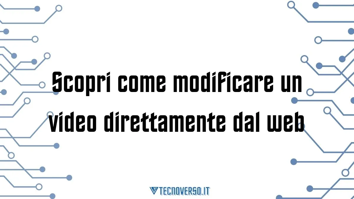 Scopri come modificare un video direttamente dal web 1