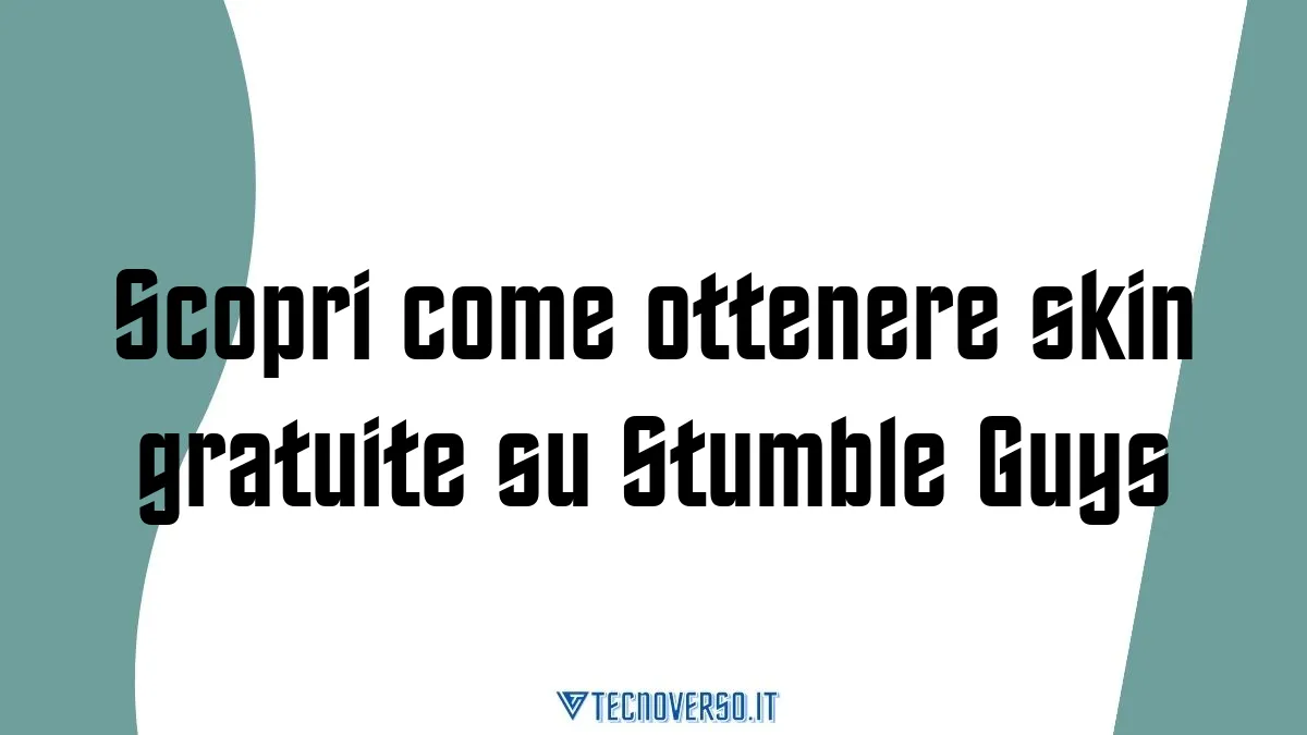 Scopri come ottenere skin gratuite su Stumble Guys