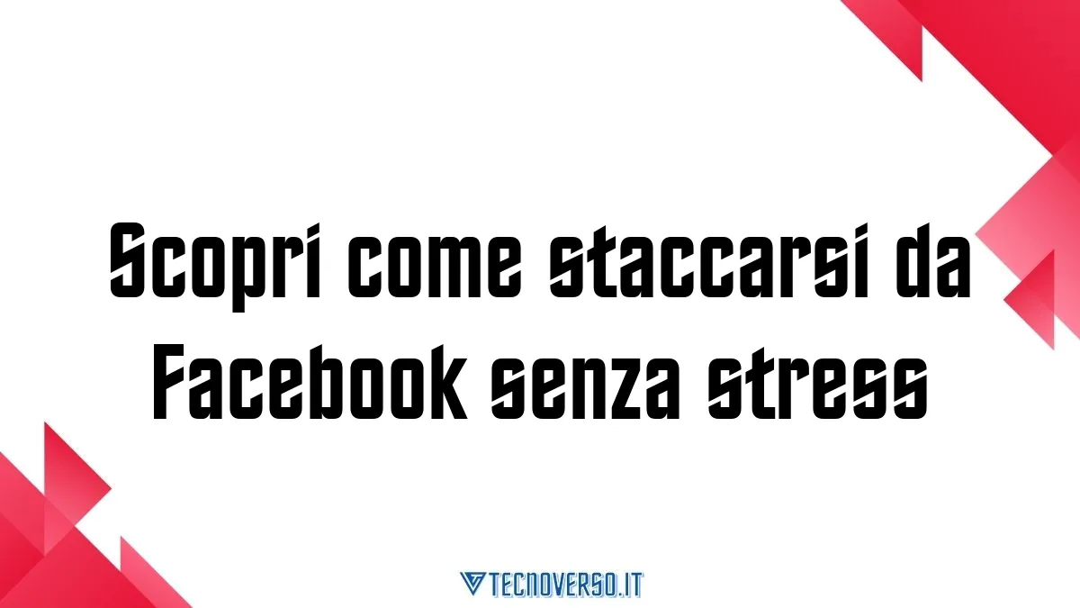 Scopri come staccarsi da Facebook senza stress