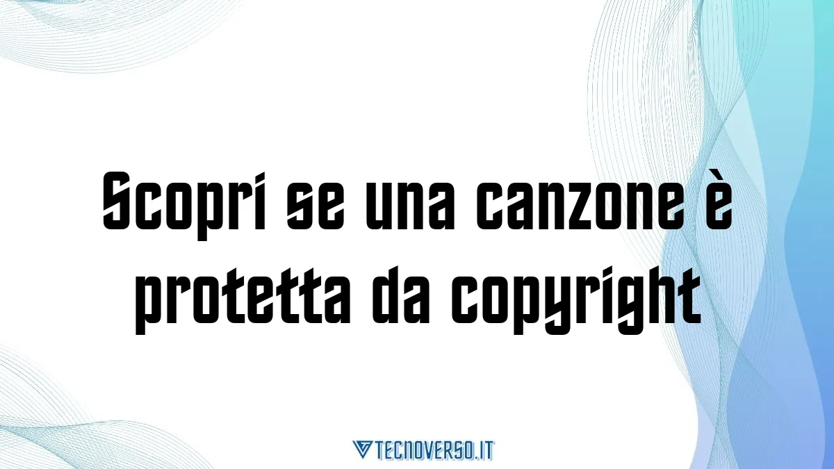 Scopri se una canzone e protetta da copyright