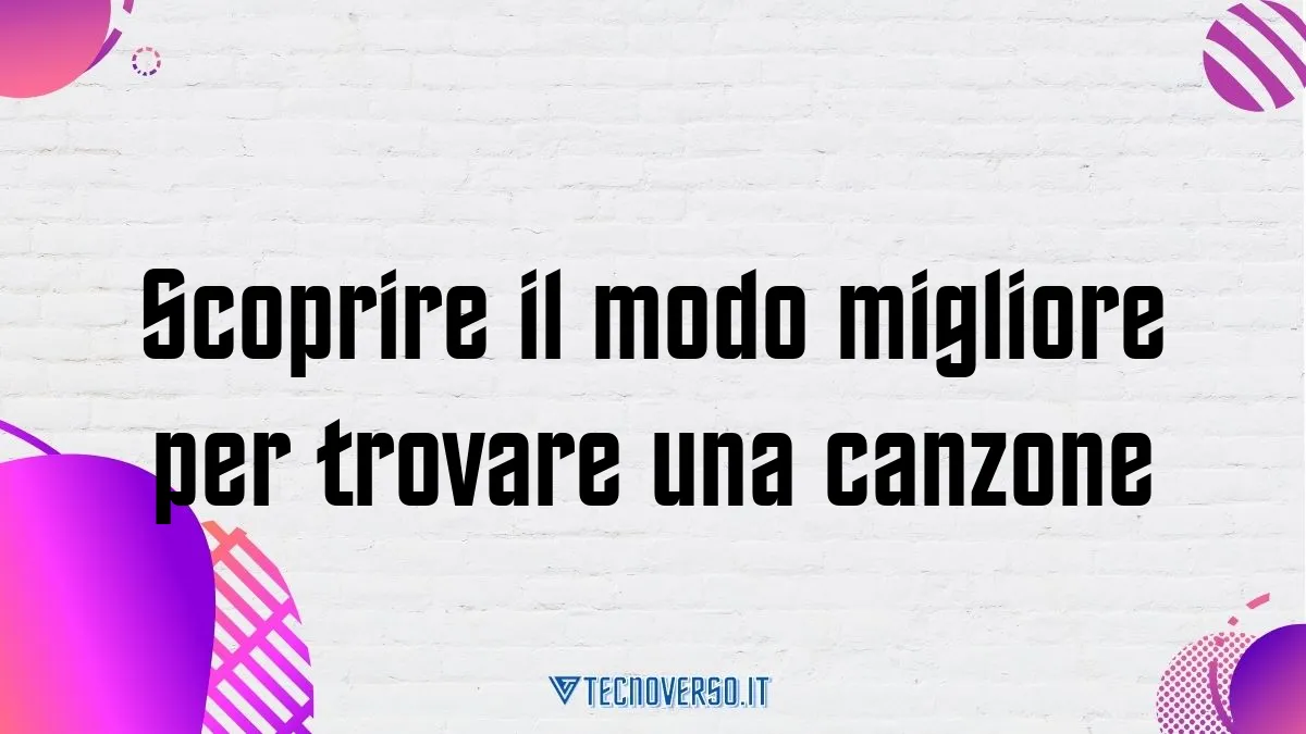 Scoprire il modo migliore per trovare una canzone