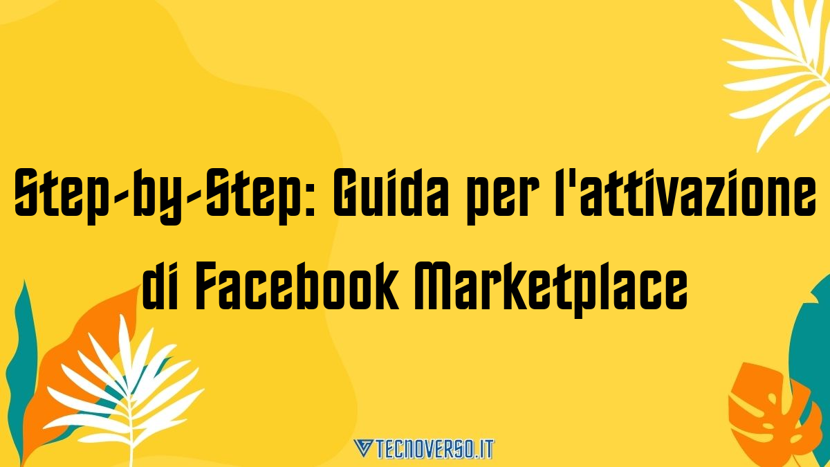 Step by Step Guida per lattivazione di Facebook Marketplace