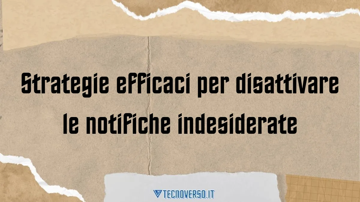 Strategie efficaci per disattivare le notifiche indesiderate